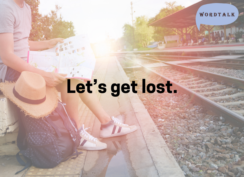 Let’s get lost.